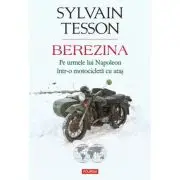 Berezina. Pe urmele lui Napoleon intr-o motocicleta cu atas