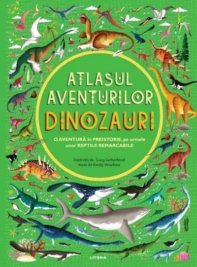 Dinozauri. Atlasul aventurilor (Vol. 3) - Hardcover - Emily Hawkins