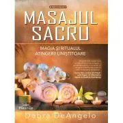 Masajul Sacru. Magia si ritualul atingerii linistitoare