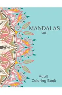 Mandalas Vol.I: Adult Coloring Book