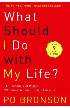 What Should I Do with My Life?: The True Story of People Who Answered the Ultimate Question
