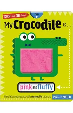 My Crocodile Is... Pink and Fluffy