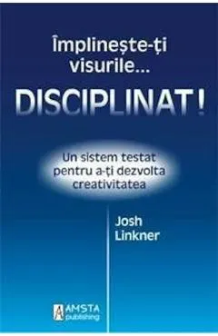 Implineste-ti visurile... disciplinat!