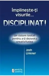 Implineste-ti visurile... disciplinat!
