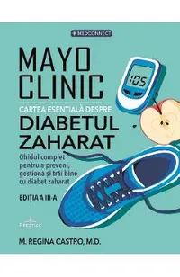Mayo Clinic. Cartea esentiala despre diabetul zaharat