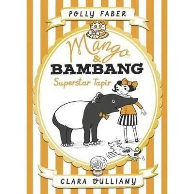 Mango & Bambang: Superstar Tapir (Book Four)