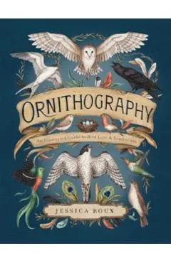 Ornithography: An Illustrated Guide to Bird Lore & Symbolism Volume 2