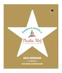 Frumoasa poveste a Micului Prinț. Ediţie aniversară 70 de ani - Hardcover - Antoine de Saint-Exupéry