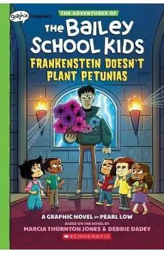 Frankenstein Doesn't Plant Petunias: A Graphix Chapters Book (the Adventures of the Bailey School Kids #2)
