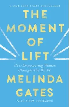 The Moment of Lift: How Empowering Women Changes the World