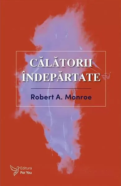 Călătorii îndepărtate (Vol. 2) - Paperback brosat - Robert A. Monroe