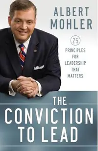 The Conviction to Lead: 25 Principles for Leadership That Matters