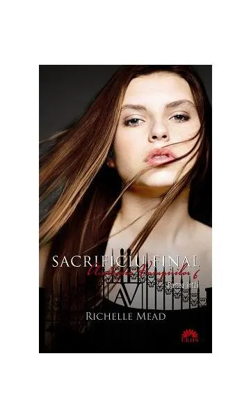 Sacrificiu final (Vol. 6) - Paperback brosat - Richelle Mead