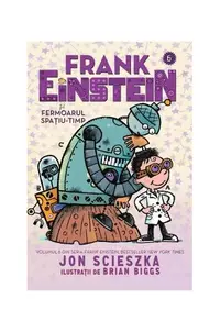 Frank Einstein şi Fermoarul Spațiu-Timp - Paperback brosat - Jon Scieszka