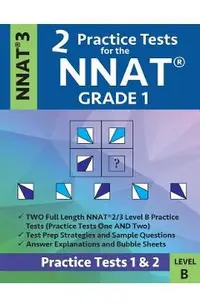 2 Practice Tests for the Nnat Grade 1 -Nnat3 - Level B: Practice Tests 1 and 2: Nnat 3 - Grade 1 - Test Prep Book for the Naglieri Nonverbal Ability T