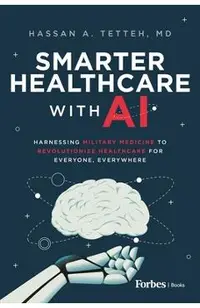 Smarter Healthcare with AI: Harnessing Military Medicine to Revolutionize Healthcare for Everyone, Everywhere