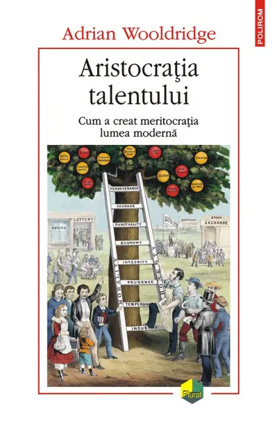 Aristocrația talentului. Cum a creat meritocrația lumea modernă