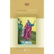Sfantul Apostol Pavel. Istoria propovaduirii Evangheliei