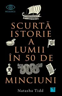 Scurtă istorie a lumii în 50 de minciuni - Paperback brosat