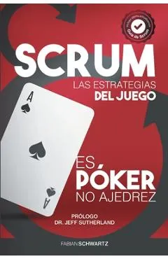 Scrum Las Estrategias del Juego: Es P�ker, No Ajedrez