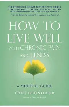How to Live Well with Chronic Pain and Illness