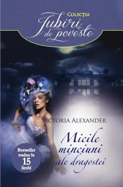 Micile minciuni ale dragostei - Paperback brosat - Victoria Alexander