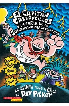 El Capit�n Calzoncillos Y La Furia de la Supermujer Macroel�stica (Captain Underpants #5), Volume 5: (spanish Language Edition of Captain Underpants a