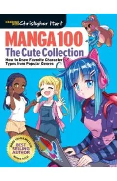 Manga 100: The Cute Collection: Draw Your Favorite Character Types from Popular Genres