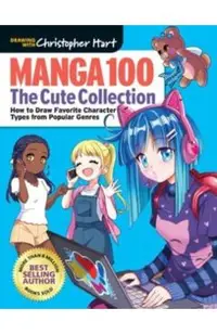 Manga 100: The Cute Collection: Draw Your Favorite Character Types from Popular Genres