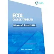 ECDL Calcul tabelar. Microsoft Excel 2016