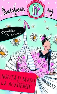 Noutăţi mari la Academie. Pantofiorii roz (Vol. 11) - Paperback brosat - Beatrice Masini