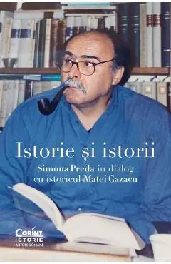 Istorie si istorii. Simona Preda in dialog cu istoricul Matei Cazacu