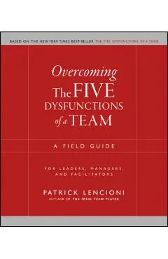 Overcoming the Five Dysfunctions of a Team