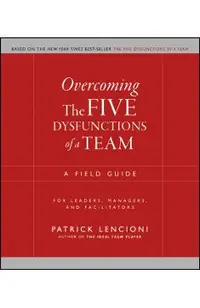 Overcoming the Five Dysfunctions of a Team