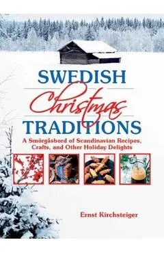 Swedish Christmas Traditions: A Smarga2sbord of Scandinavian Recipes, Crafts, and Other Holiday Delights