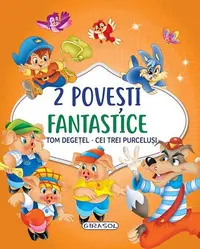 2 Povești fantastice. Tom Degețel. Cei trei purceluși - Hardcover - ***