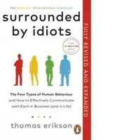 Surrounded by Idiots : The Four Types of Human Behaviour and How to Effectively Communicate with Each in Business (and in Life)