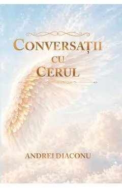 Conversatii cu cerul. Raspunsurile Arhanghelilor