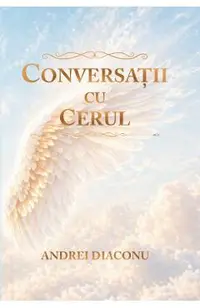 Conversatii cu cerul. Raspunsurile Arhanghelilor