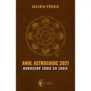 Anul astrologic 2021. Horoscop zodie cu zodie