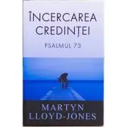 Incercarea credintei. Psalmul 73