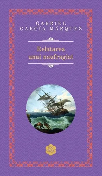 Relatarea unui naufragiat - Hardcover - Gabriel García Márquez