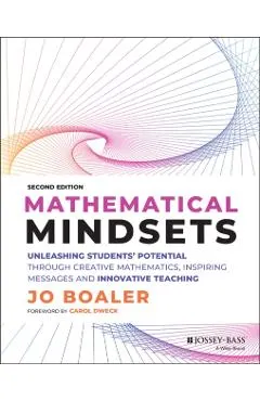 Mathematical Mindsets: Unleashing Students' Potential Through Creative Mathematics, Inspiring Messages and Innovative Teaching