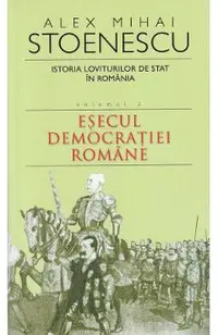 Istoria loviturilor de stat Vol.2: Esecul democratiei romane