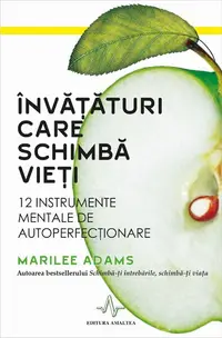 Învăţături care schimbă vieţi. 12 instrumente mentale de autoperfecţionare - Paperback brosat - Marilee Adams