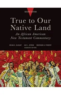 True to Our Native Land, Second Edition: An African American New Testament Commentary