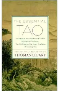 The Essential Tao: An Initiation Into the Heart of Taoism Through the Authentic Tao Te Ching and the Inner Teachings of Chuang-Tzu