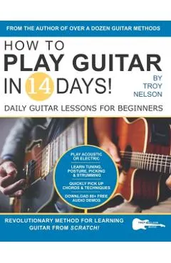 How to Play Guitar in 14 Days: Daily Guitar Lessons for Beginners