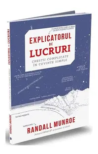 Explicatorul de lucruri - Paperback brosat - Randall Munroe