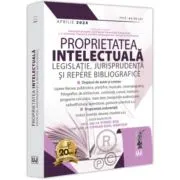 Proprietatea intelectuala. Legislatie, jurisprudenta si repere bibliografice - aprilie 2024